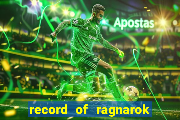 record of ragnarok 3 temporada onde assistir